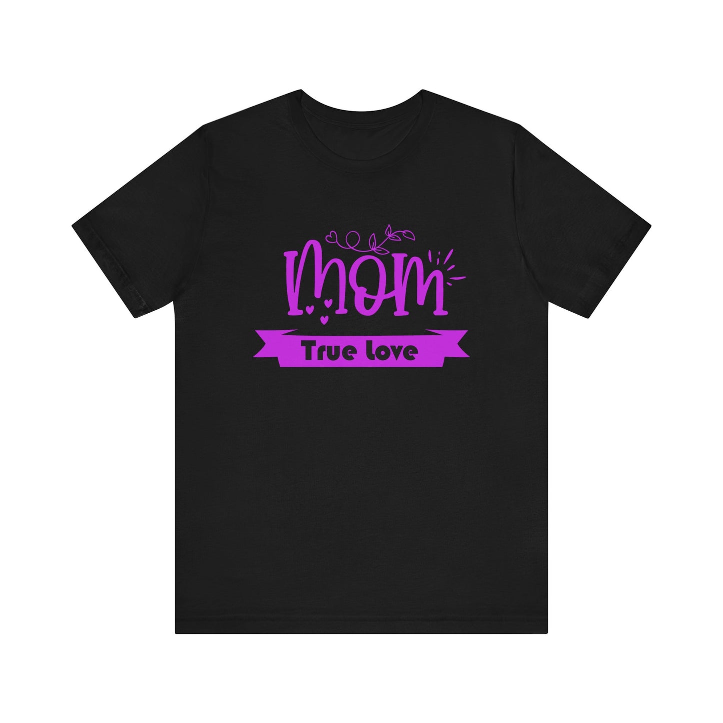 Mom true love T-Shirt