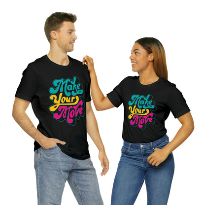 Make your move Unisex Tee shirt