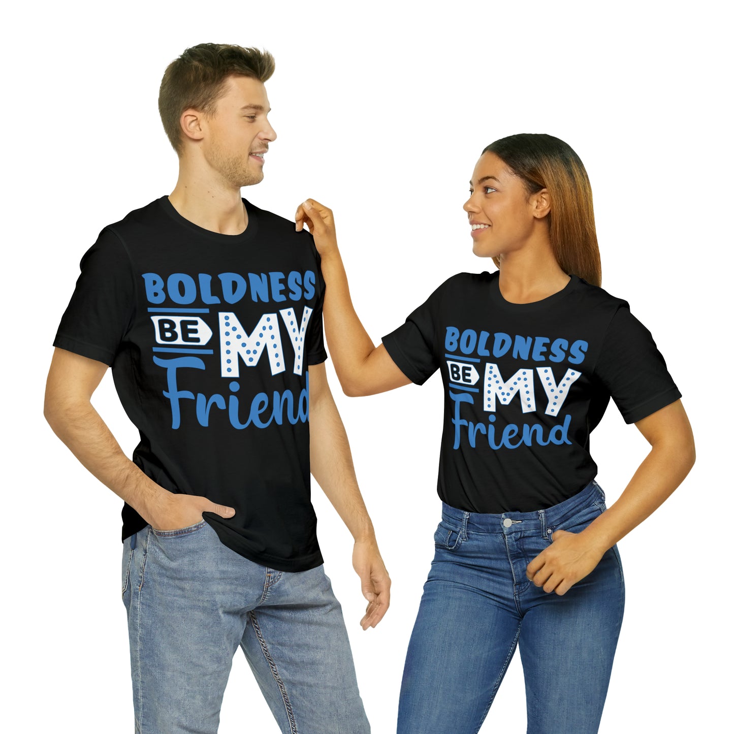 Boldness Be My Friend T-Shirt