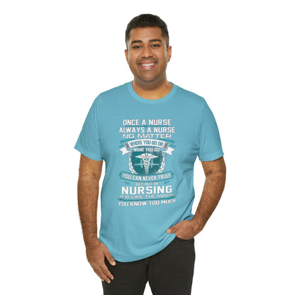 Once a nurse always a nurse T-Shirt