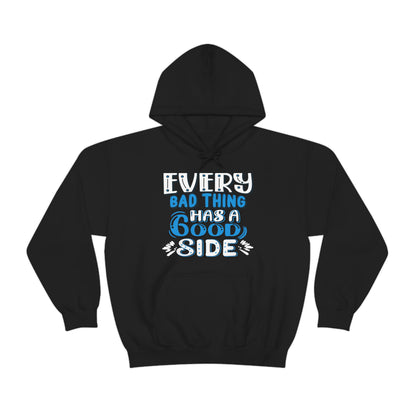 Every Bad Thing Has A Good Side Hoodie