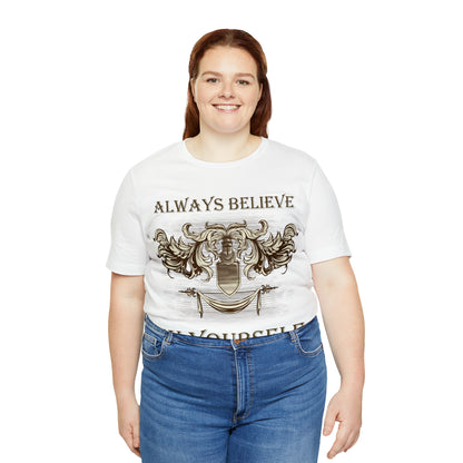 Always Believe In Yourself T-Shirt