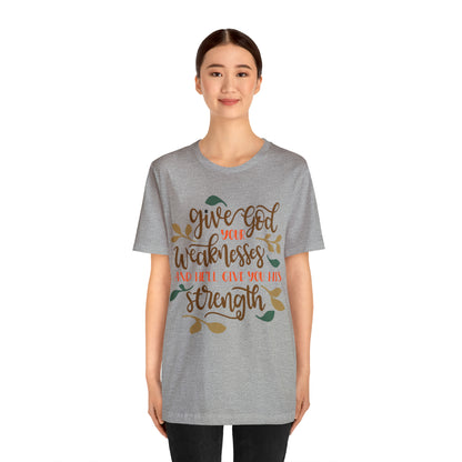 Give_god_your_weakness T-Shirt