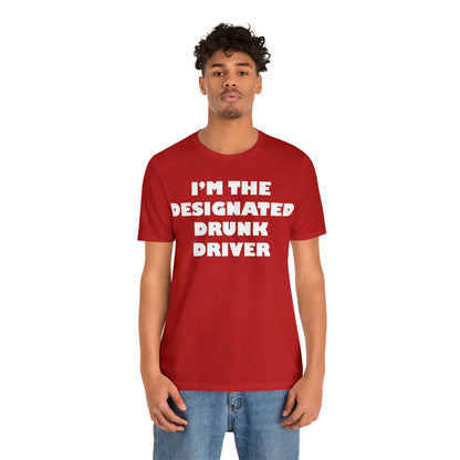 Designated drunk driver T-Shirt