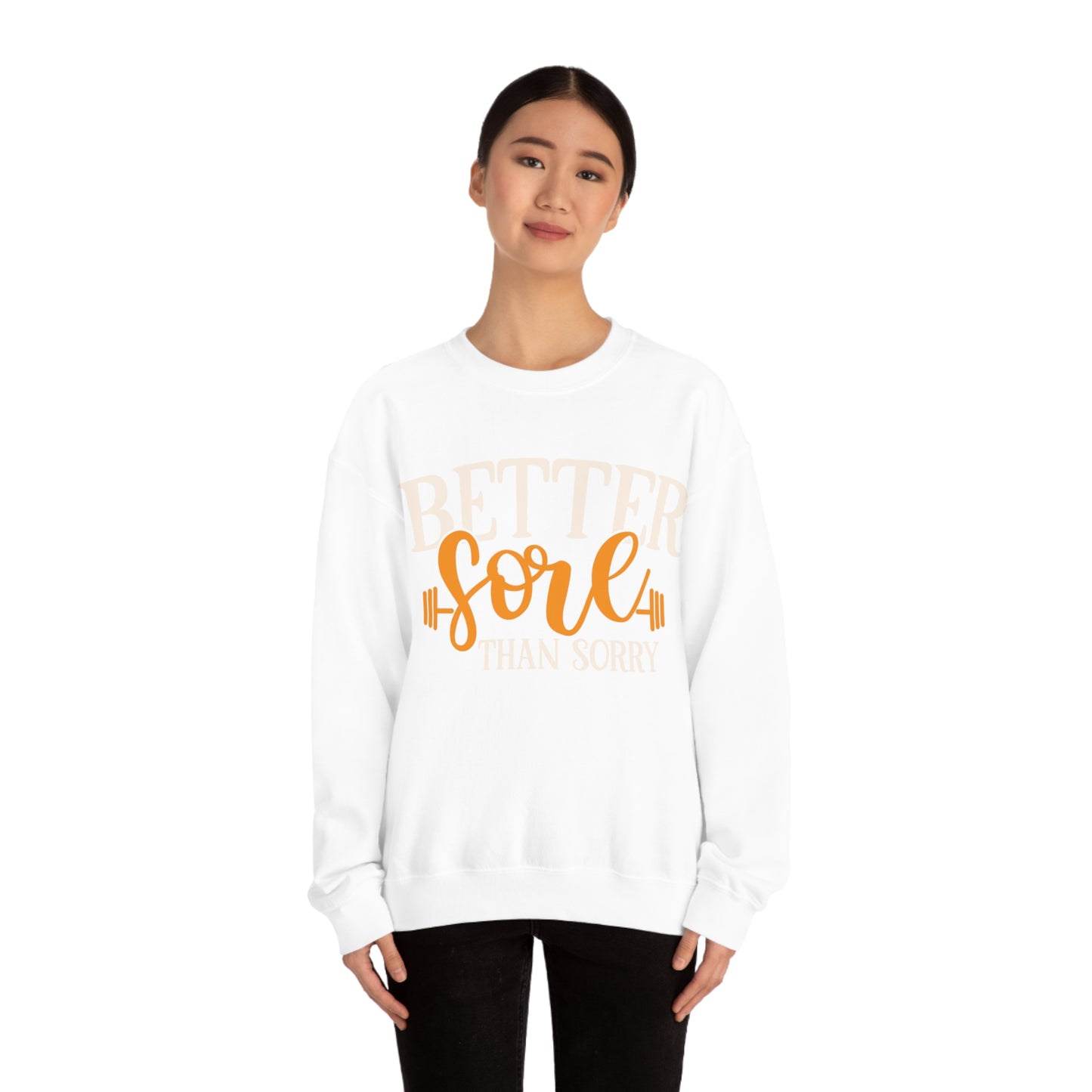 Better Sore Than Sorry Crewneck Sweatshirt