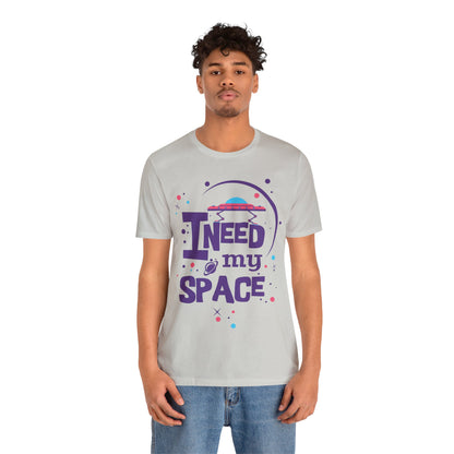 I need my space T-Shirt