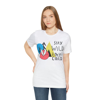 Stay wild my- child T-Shirt