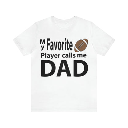 My Favorite Football Player Calls Me Dad T-Shirt