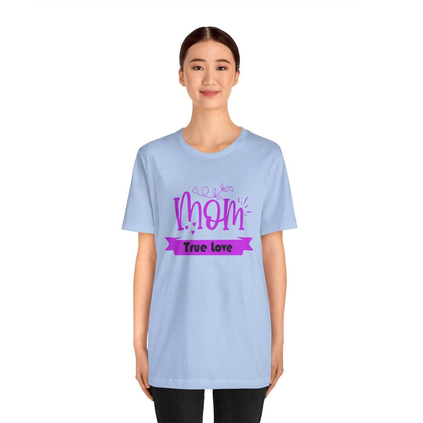 Mom true love T-Shirt