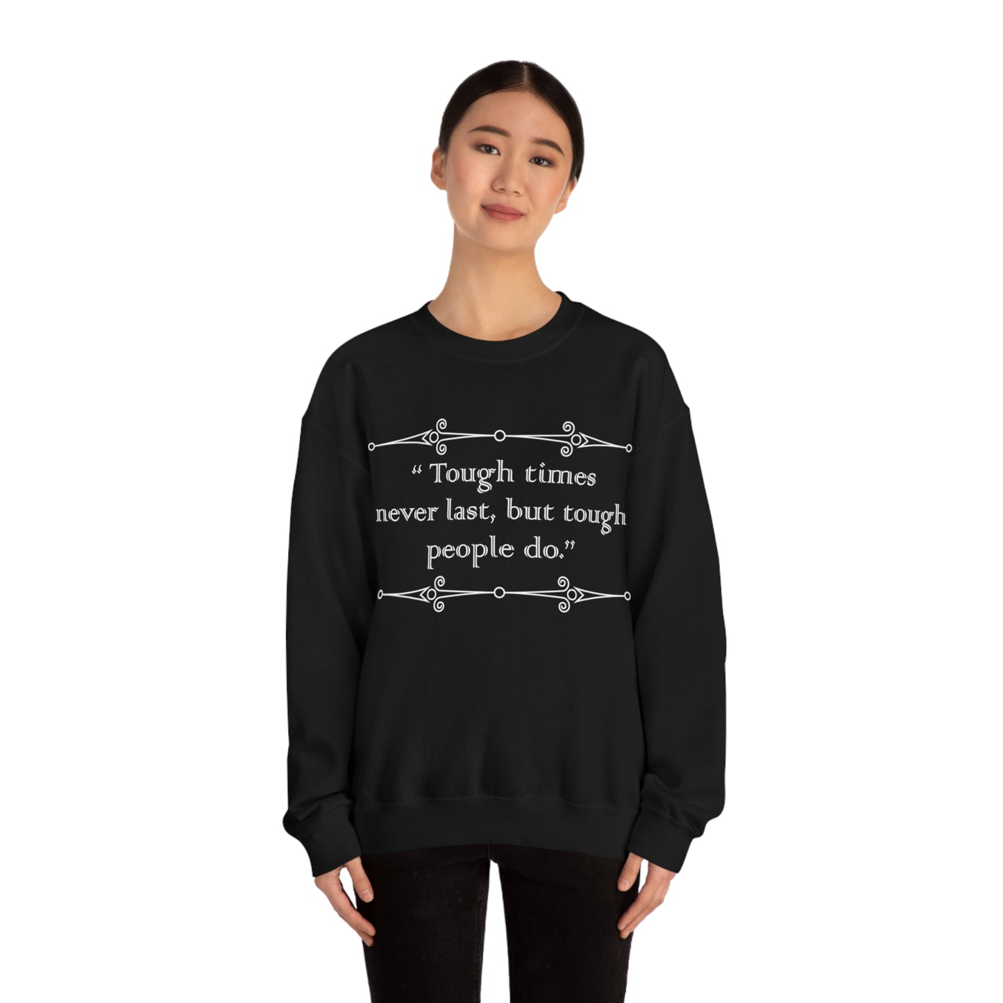 Tough times never last Crewneck Sweatshirt