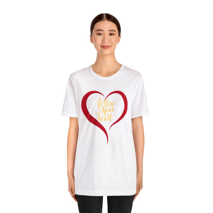 Follow your heart T-Shirt