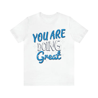 You Are Doing Great T-Shirt