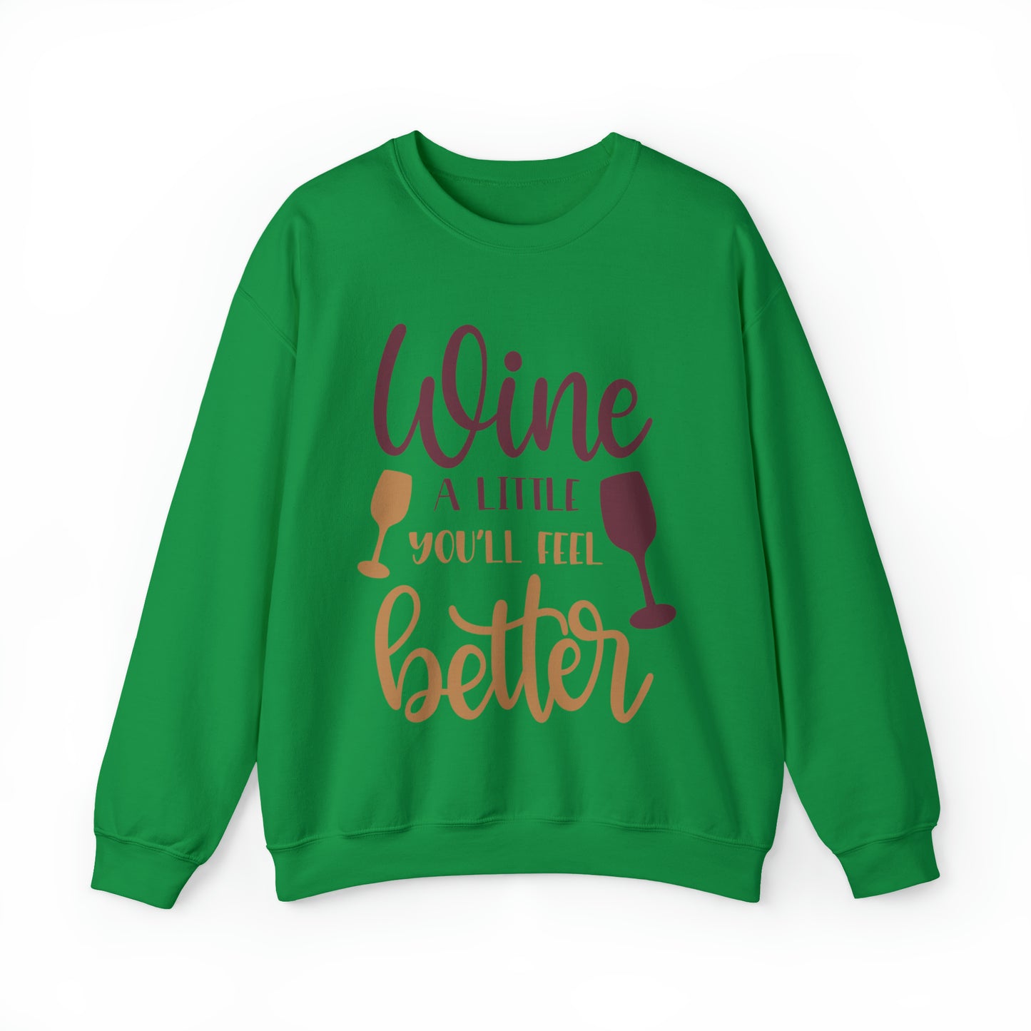 Wine a little it will make you feel better Crewneck Sweatshirt