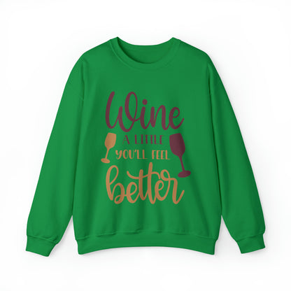 Wine a little it will make you feel better Crewneck Sweatshirt