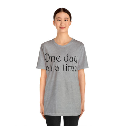 One day at a time T-Shirt