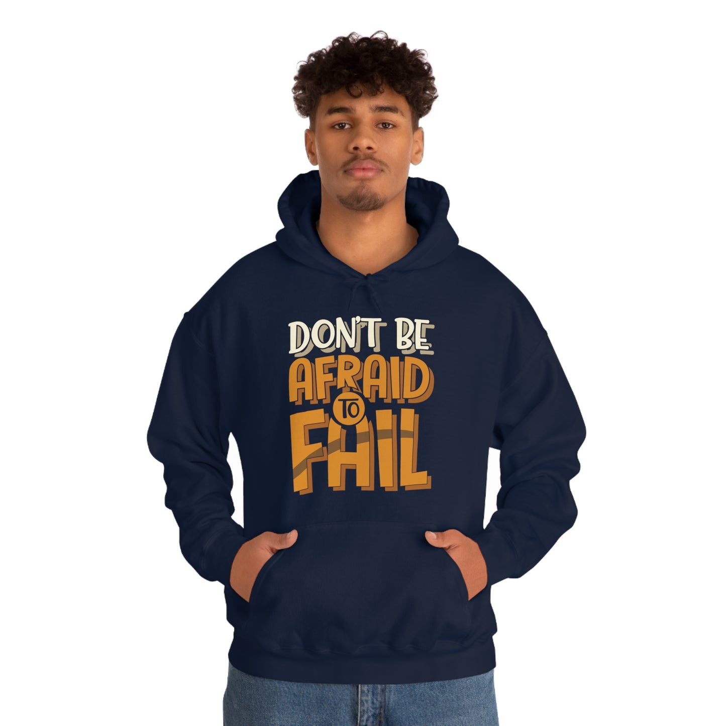 Don't Be Afraid to Fail Hoodie