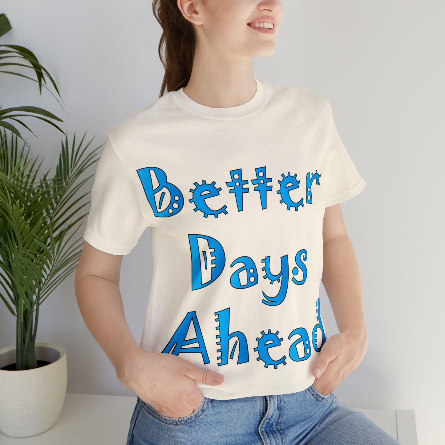 Better Days Ahead T-Shirt