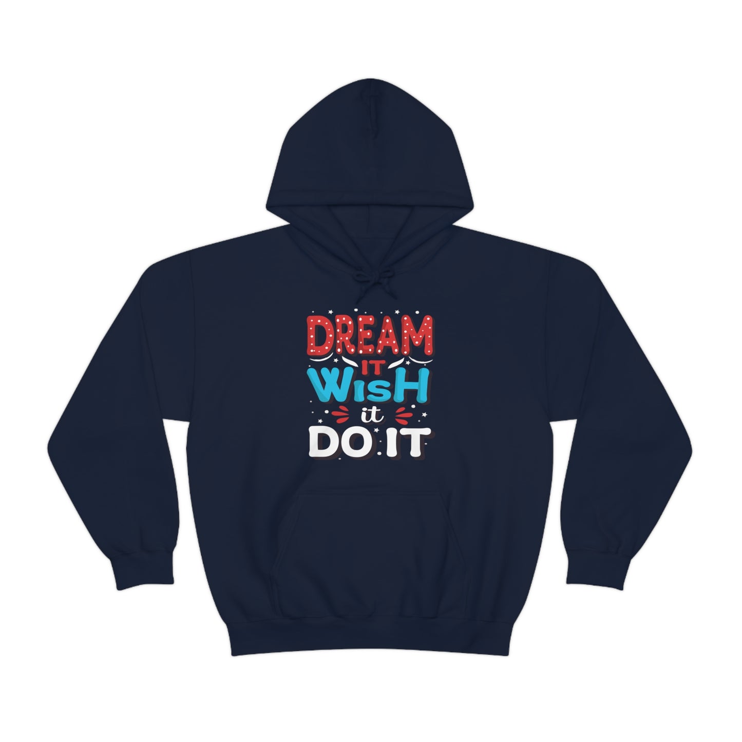 Dream It Wish It Do It Hoodie