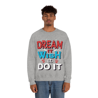 Dream It Wish It Do It Crewneck Sweatshirt