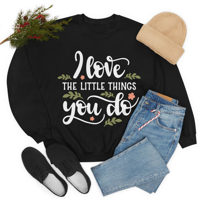 I_love_the_little_things_you_do Crewneck Sweatshirt