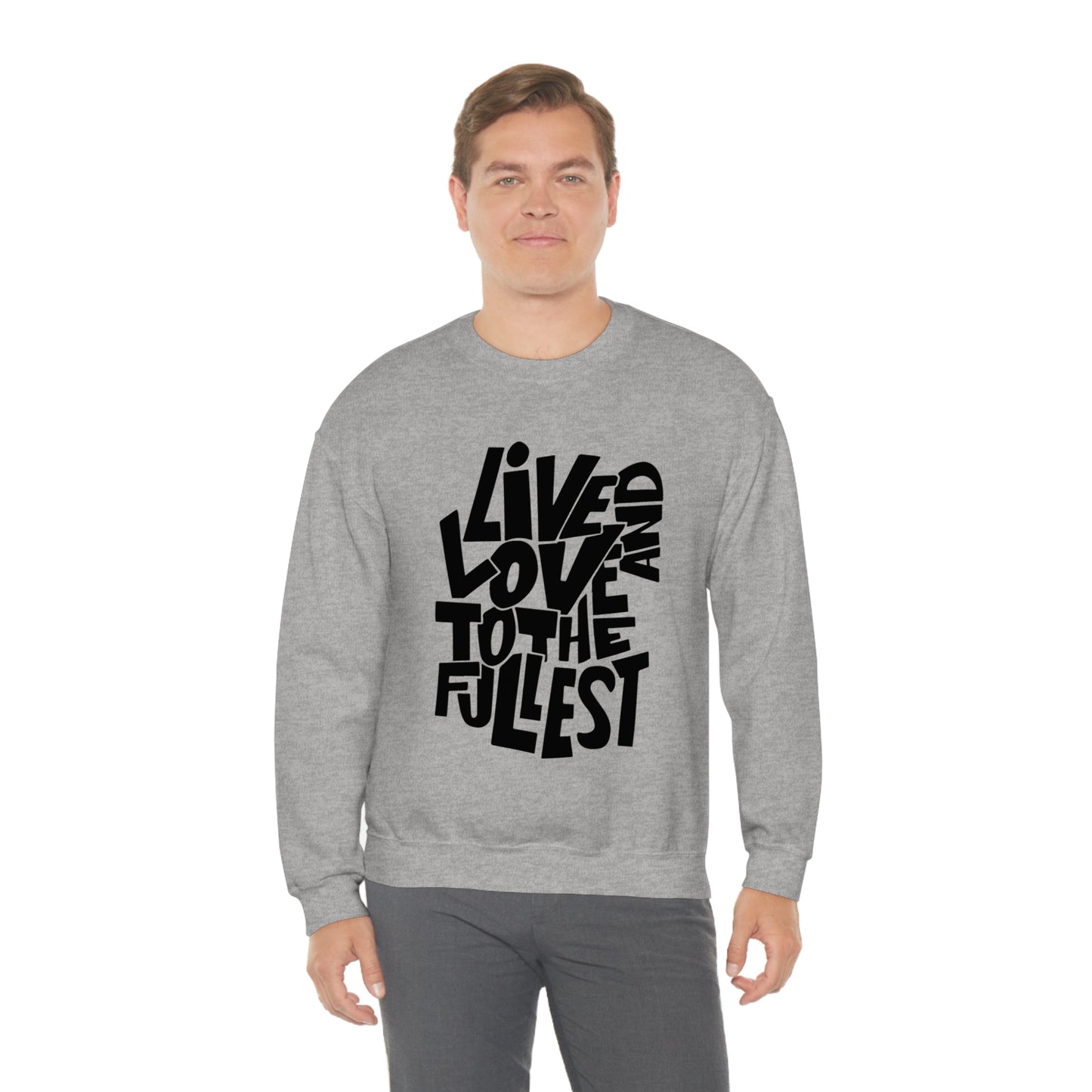 Live and love to the fullest 1 Crewneck Sweatshirt