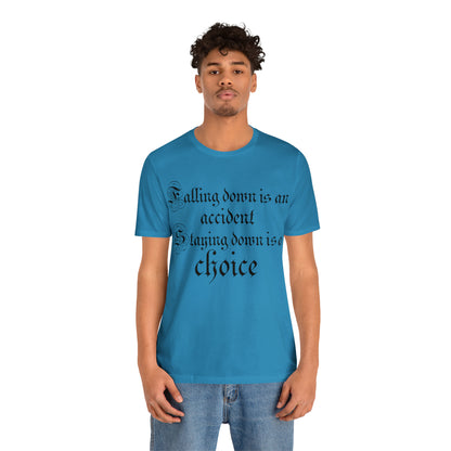 Falling Down is an Accident Staying Down Is A Choice T-Shirt