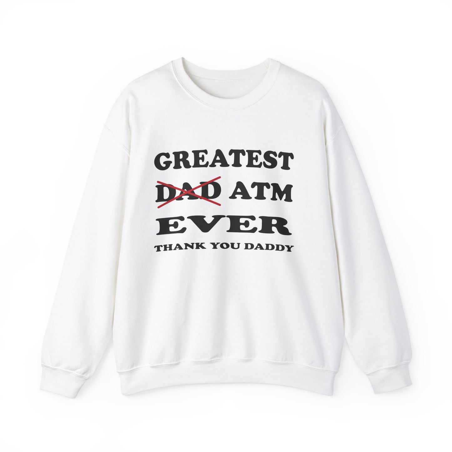 Greatest ATM ever Dad Crewneck Sweatshirt