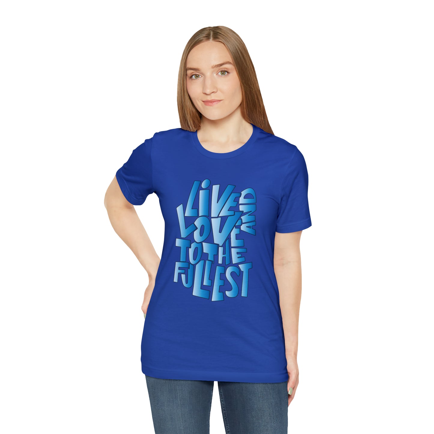 Live and love to the fullest 3 T-Shirt