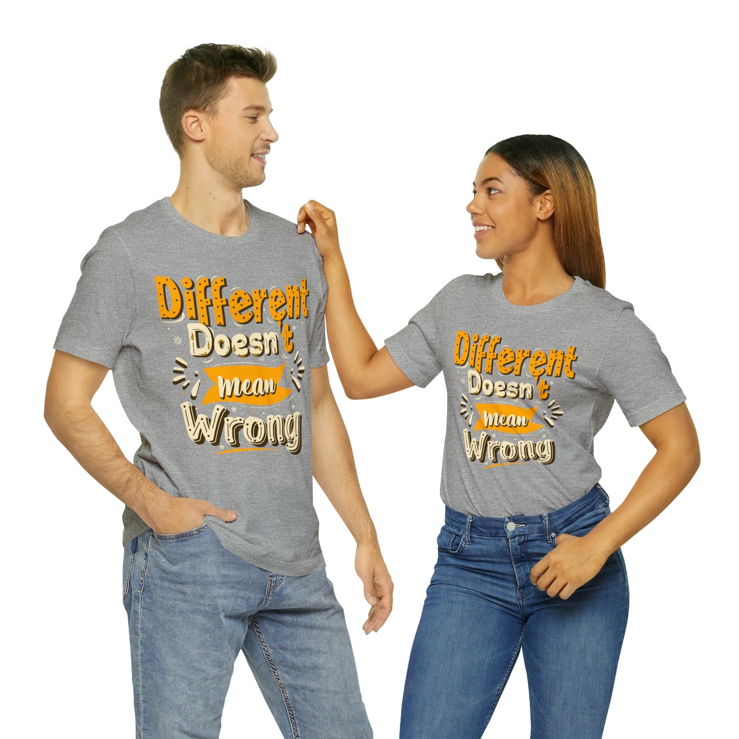 Different Doesn't Mean Wrong T-Shirt