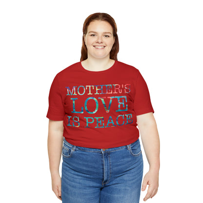 Mothers love is peace T-Shirt