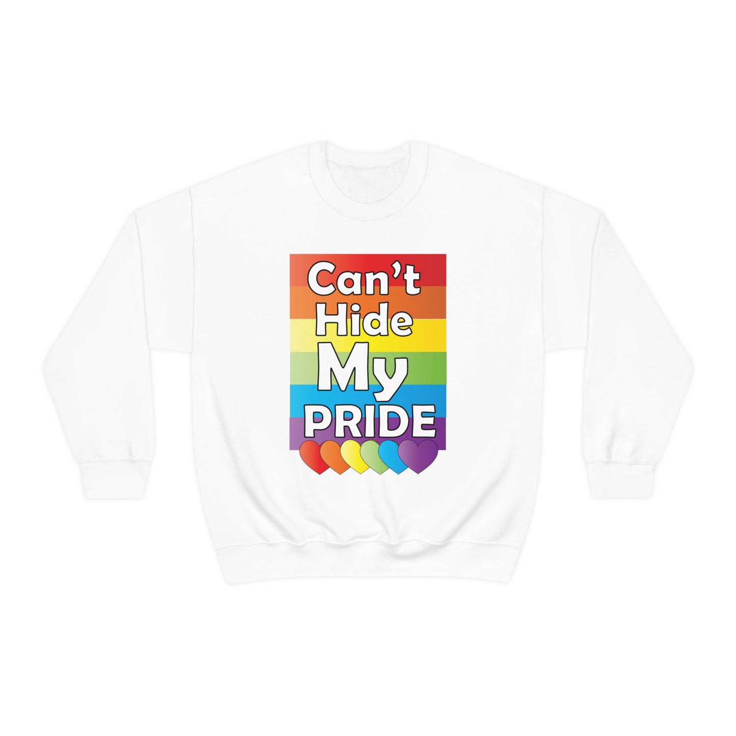 Can't hide my PRIDE Crewneck Sweatshirt