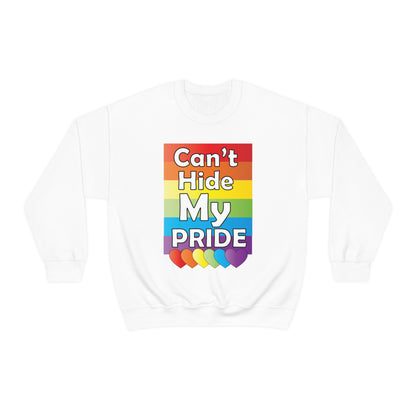 Can't hide my PRIDE Crewneck Sweatshirt