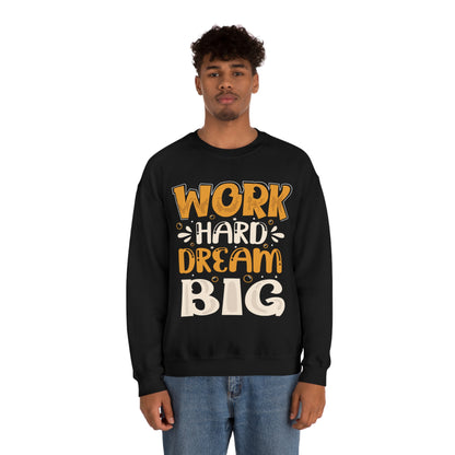 Work Hard Dream Big Crewneck Sweatshirt