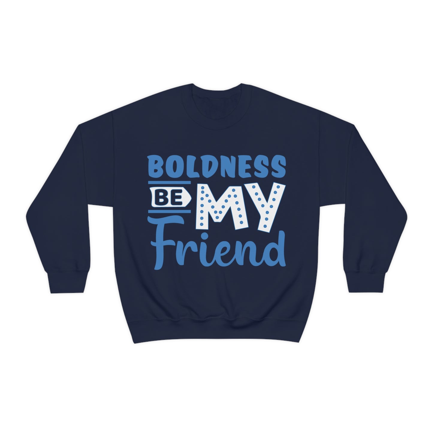 Boldness Be My Friend Crewneck Sweatshirt