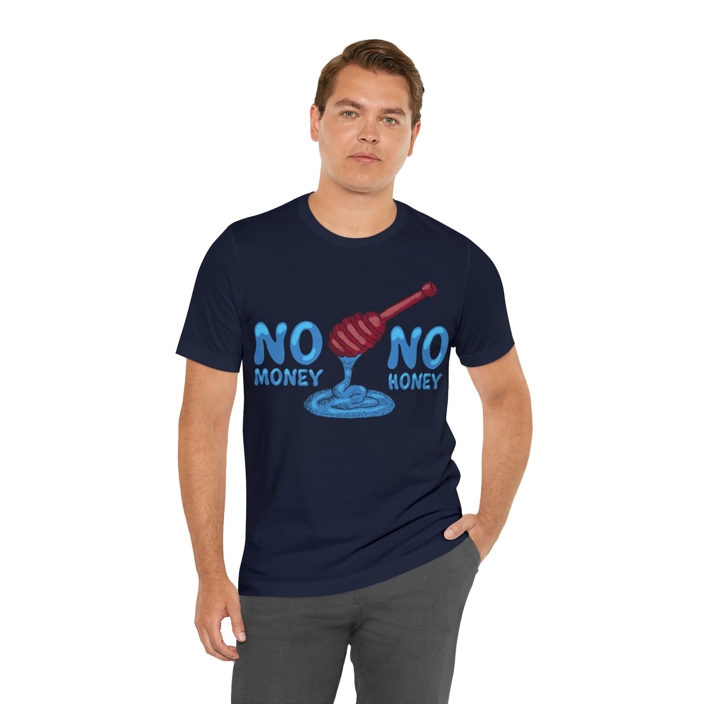 No money _ No honey T-Shirt