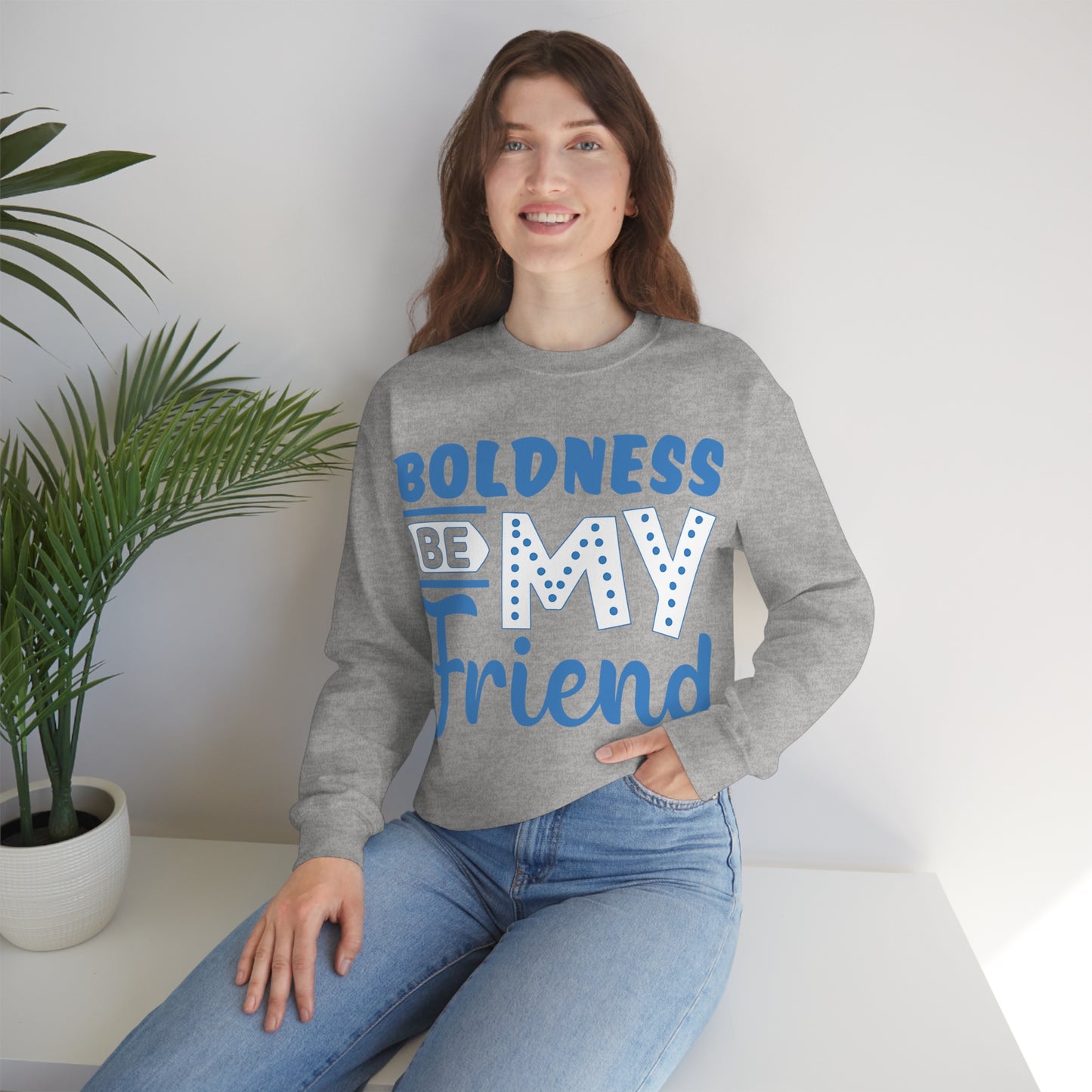 Boldness Be My Friend Crewneck Sweatshirt