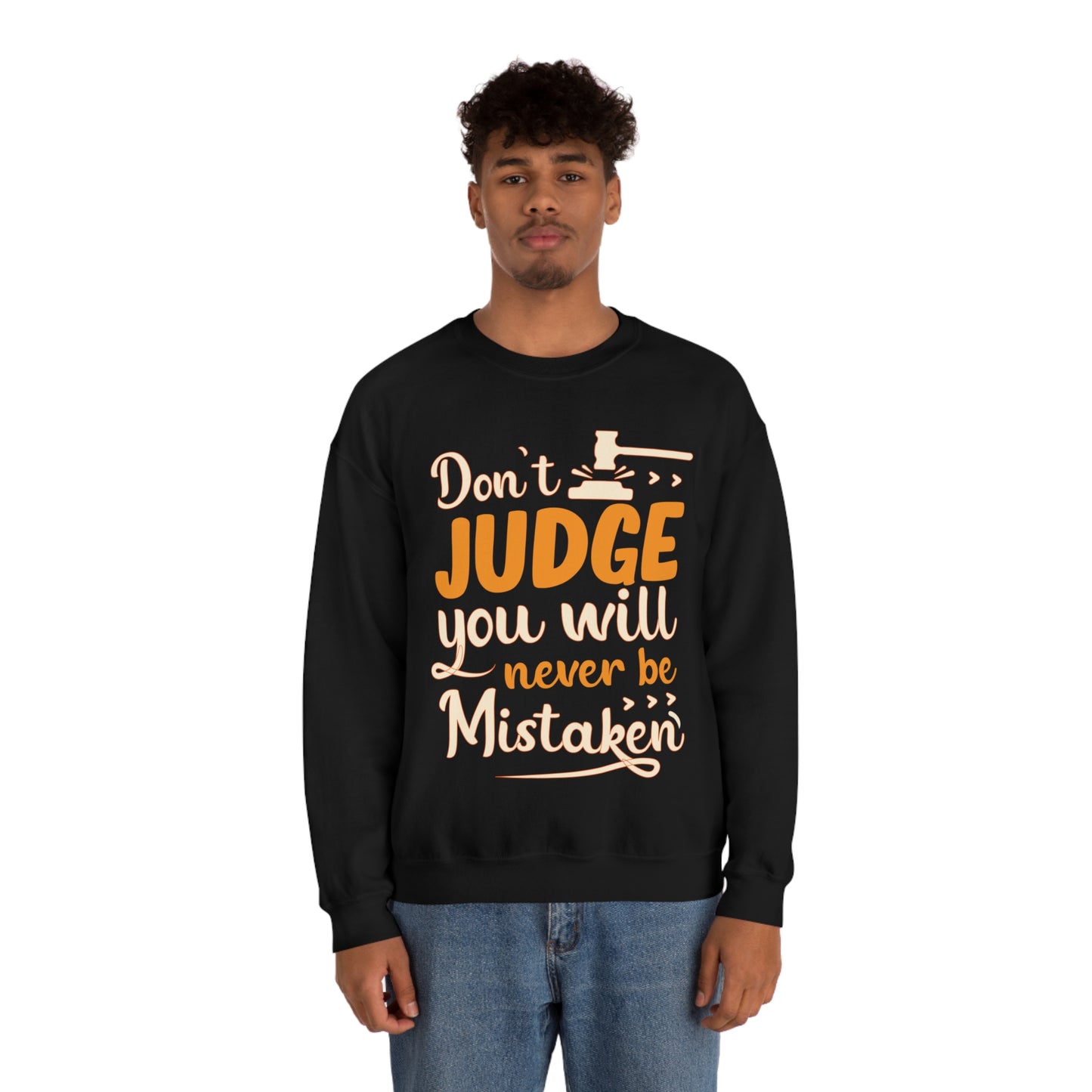 Don't Judge You Will Never Be Mistaken Crewneck Sweatshirt