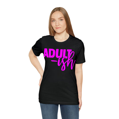 Adult-ish T-Shirt