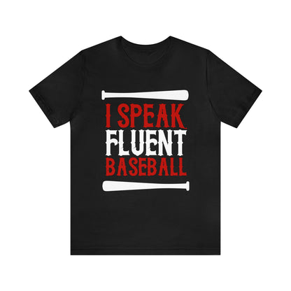 I Speak Fluent Baseball T-Shirt