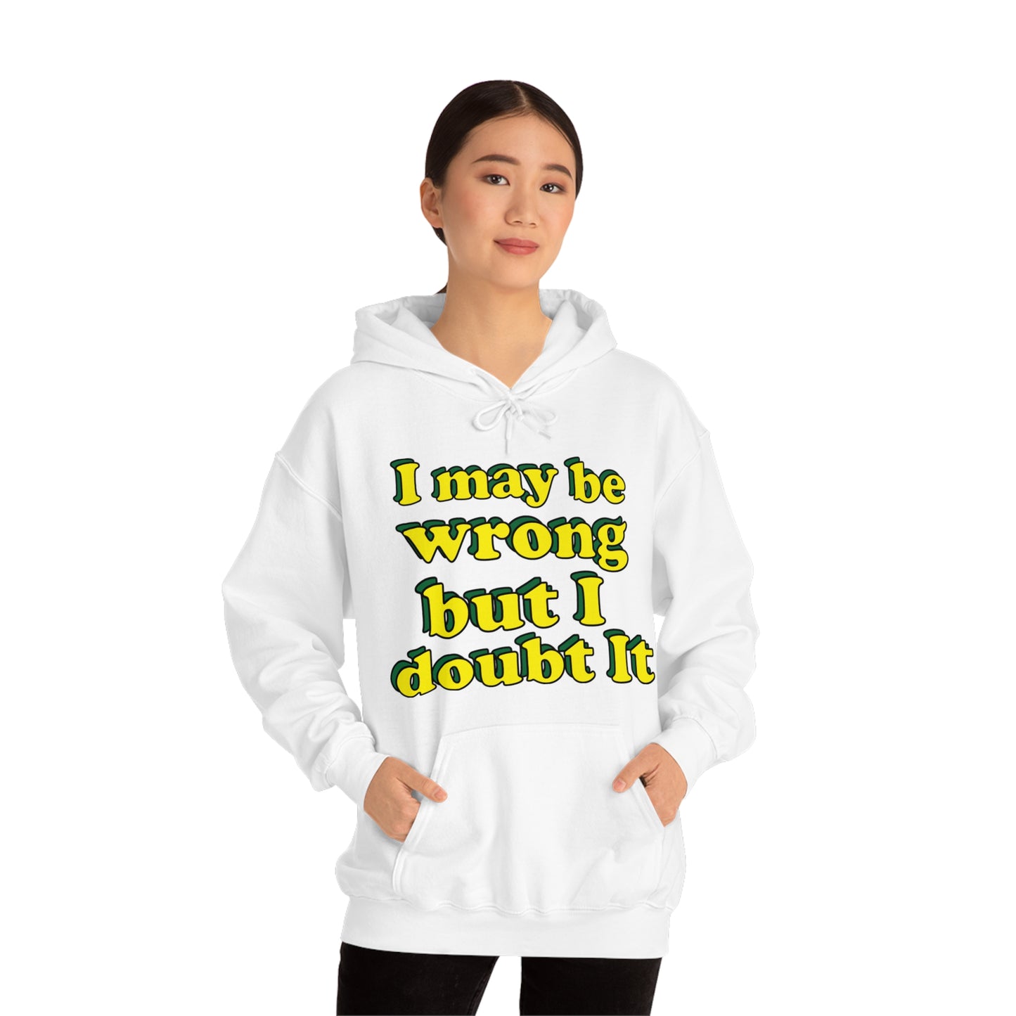 I doubt I'm wrong Hoodie