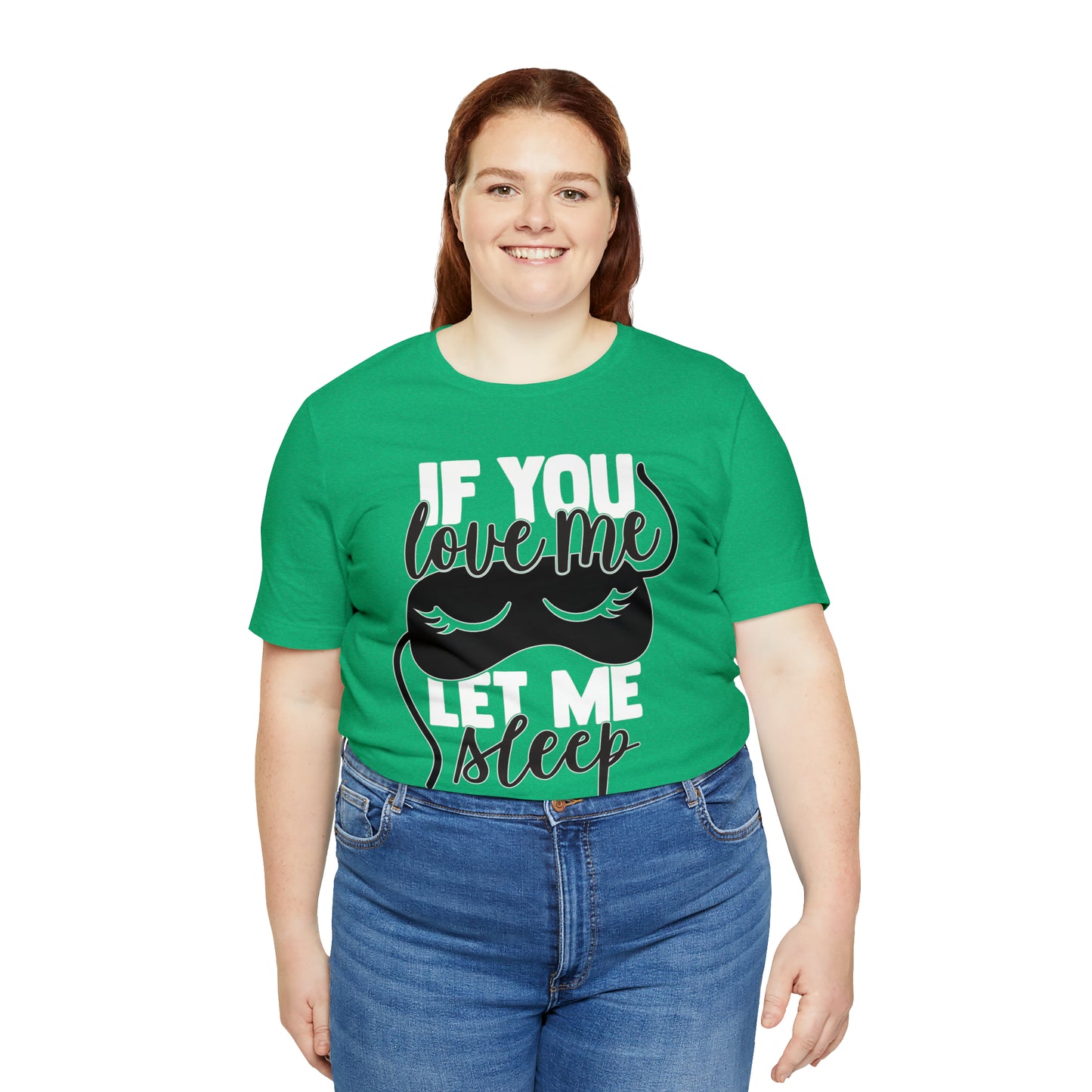 If You Love Me Let Me Sleep T-Shirt