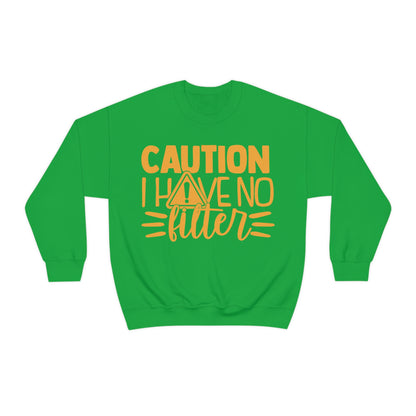 Caution I Have No Filter Crewneck Sweatshirt