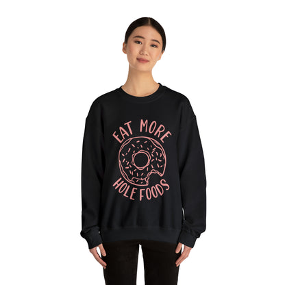 Eat more hole foods Crewneck Sweatshirt