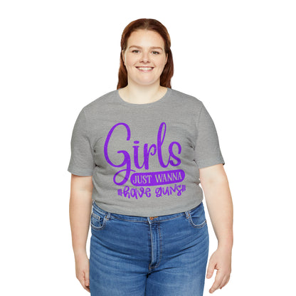 Girls Just Wanna Have Guns T-Shirt