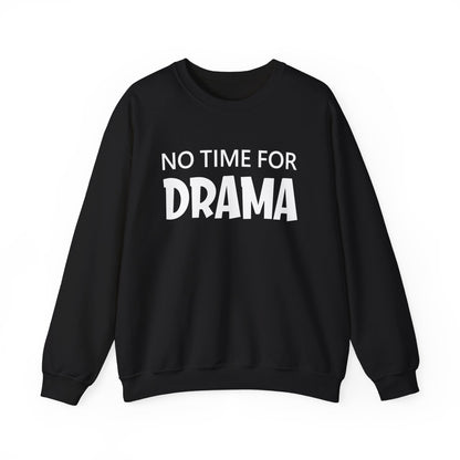 No time for drama Crewneck Sweatshirt