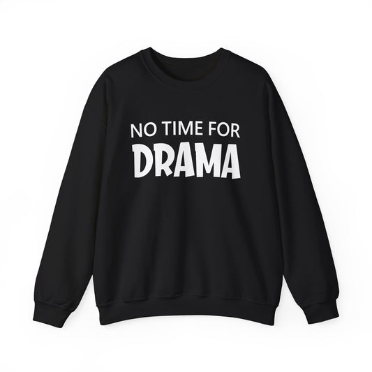 No time for drama Crewneck Sweatshirt