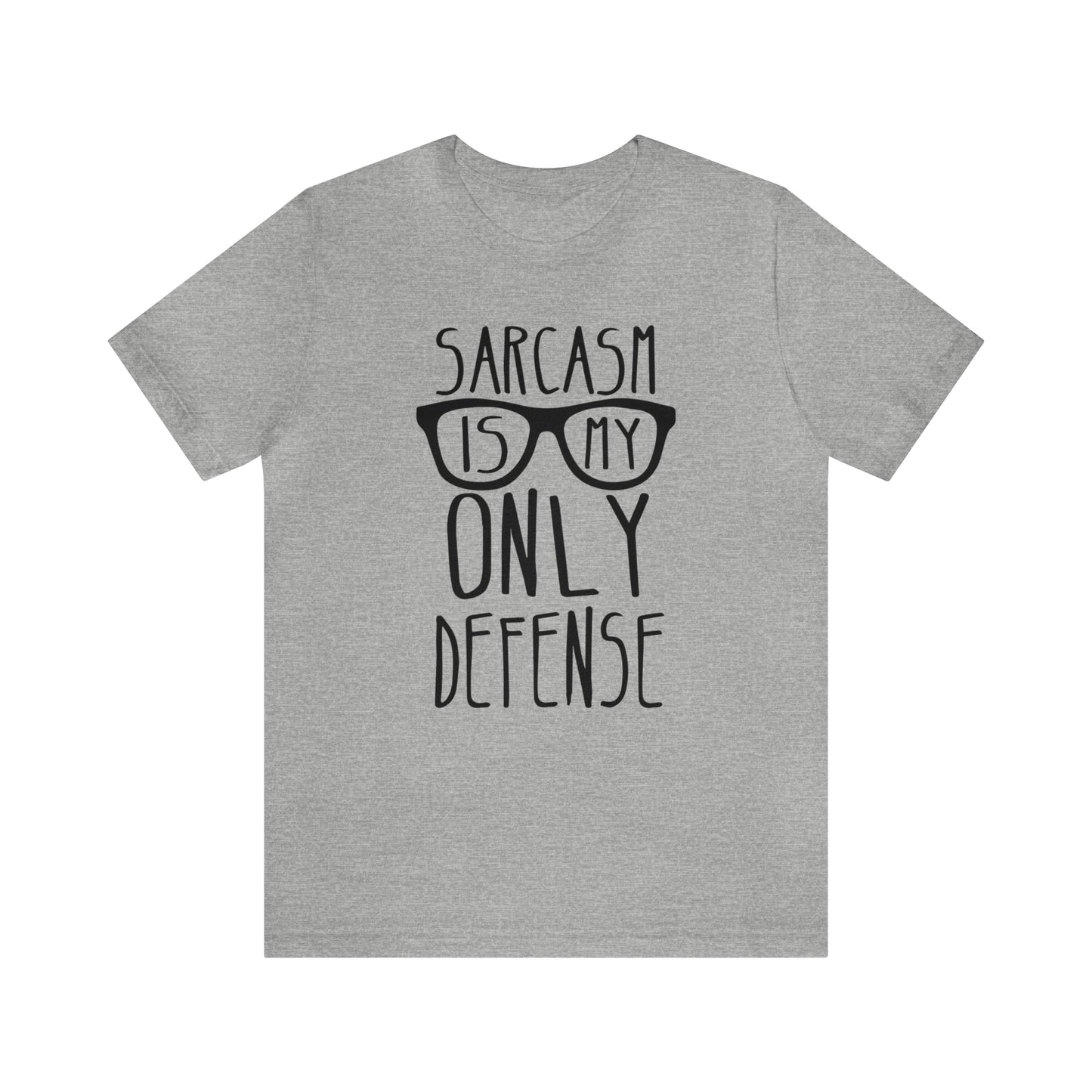 Sarcasm is my Only Defense T-Shirt