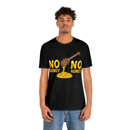 No money no honey T-Shirt