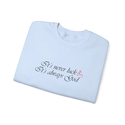 It's always God Crewneck Sweatshirt