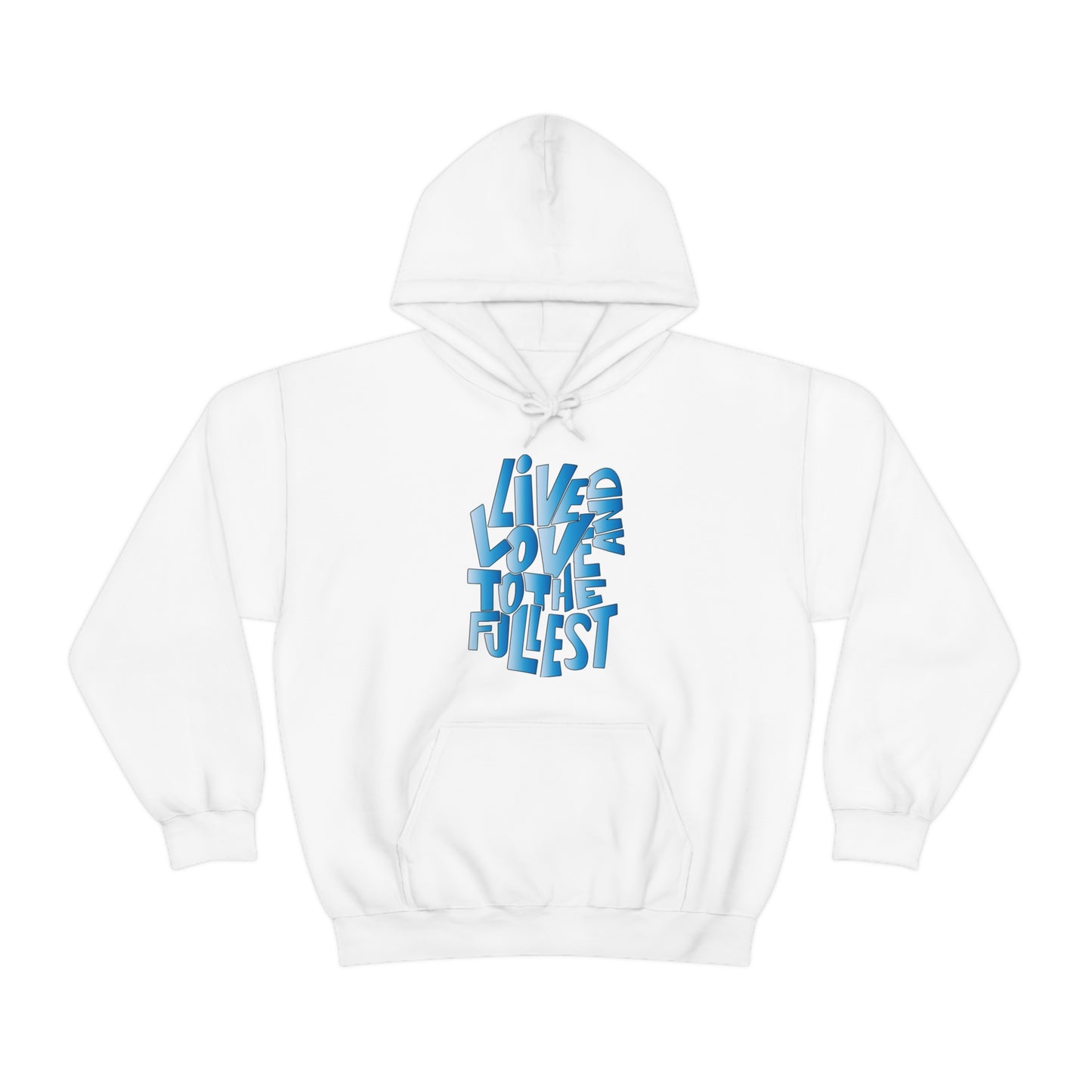 Live and love to the fullest 3 Hoodie